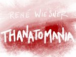 [News] Thanatomania // Neuer Film von René Wiesner